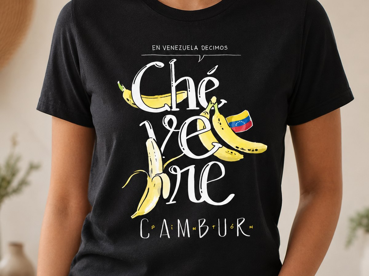 En Venezuela decimos chevere cambur tee
